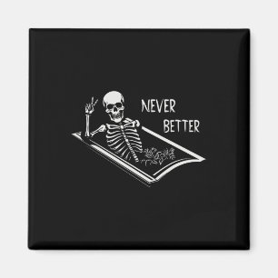 Never Better Skeleton Coffin Fine Hand Sign Hallow Magnet