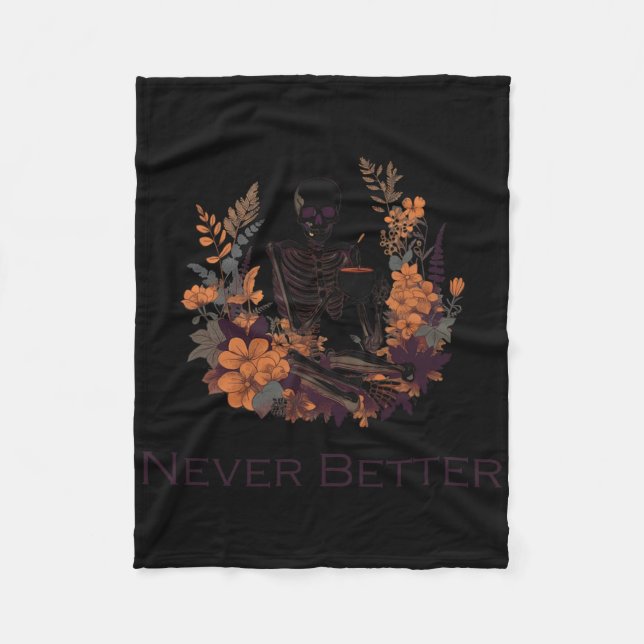 Never Better Skeleton Drinking Coffee  Fleece Blanket (Front)