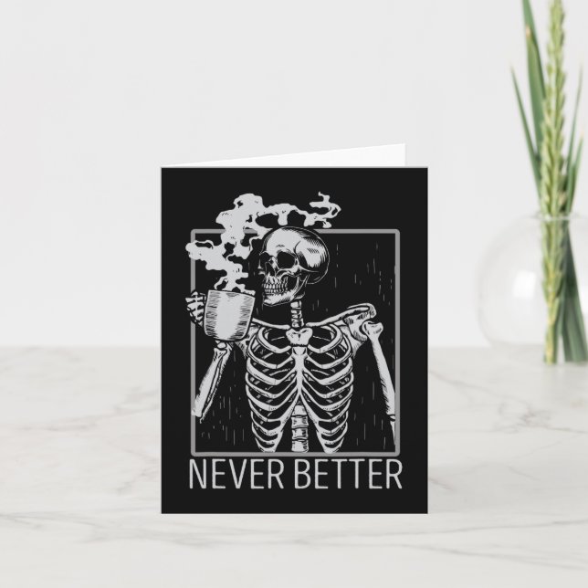 Never Better Skeleton Drinking Coffee Halloween Co Card (Front)