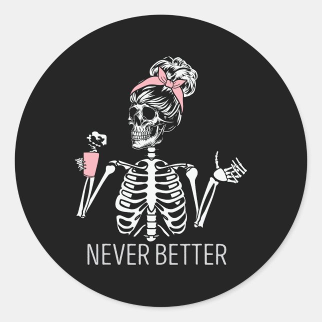 Never Better Skeleton Drinking Coffee Halloween Co Classic Round Sticker (Front)