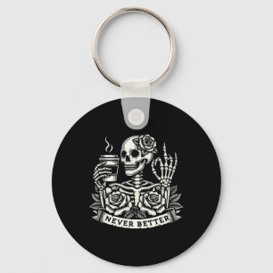 Never Better Skeleton Drinking Coffee Halloween Co Keychain
