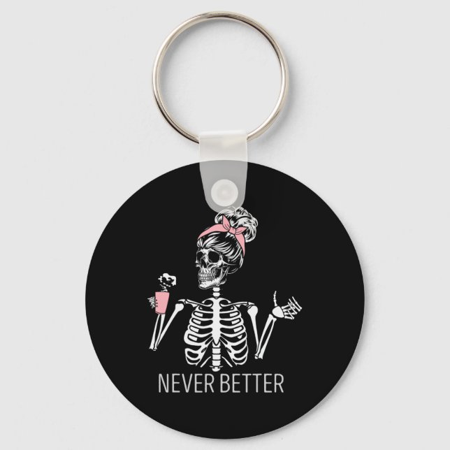 Never Better Skeleton Drinking Coffee Halloween Co Keychain (Front)