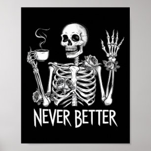 Never Better Skeleton Drinking Coffee Halloween Co Poster