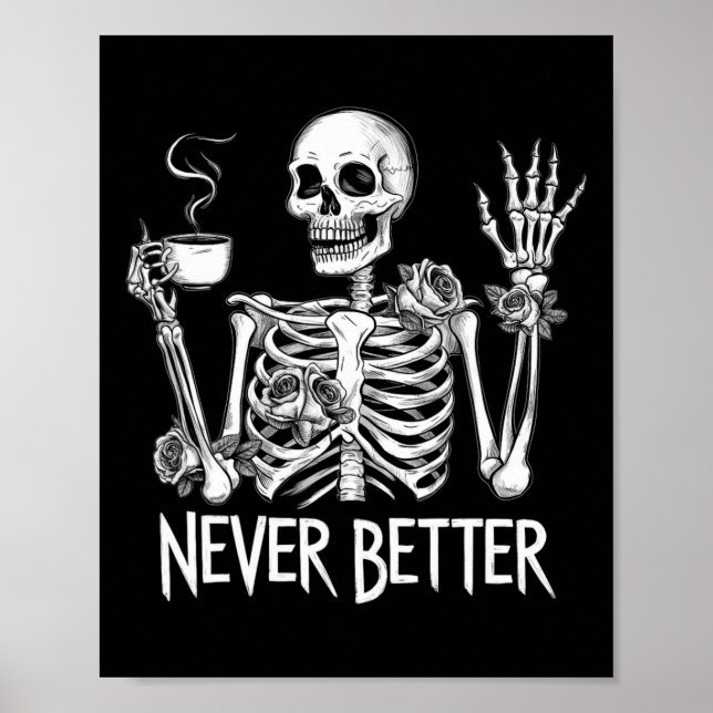 Never Better Skeleton Drinking Coffee Halloween Co Poster (Front)