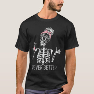 Never Better Skeleton Drinking Coffee Halloween Co T-Shirt