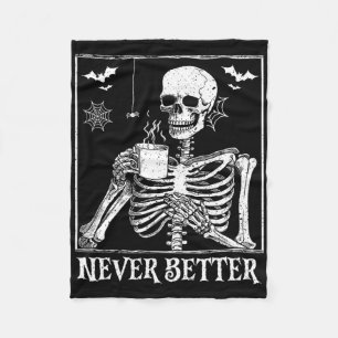 Never Better Skeleton Drinking Coffee Halloween Pa Fleece Blanket