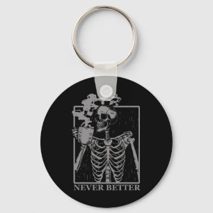 Never Better Skeleton Drinking Coffee Halloween Pa Keychain