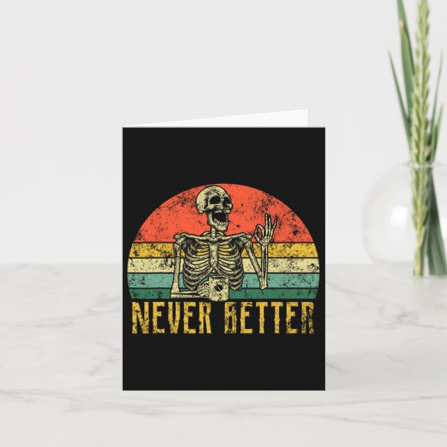 Never Better Skeleton Drinking Coffee Halloween Wo Card (Front)