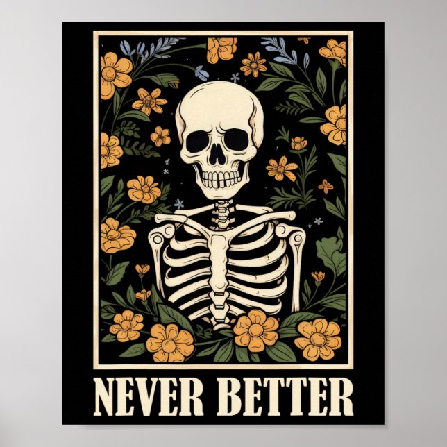 Never Better Skeleton Floral Funny Skull Halloween Poster (Front)