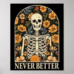 Never Better Skeleton Floral Funny Skull Halloween Poster
