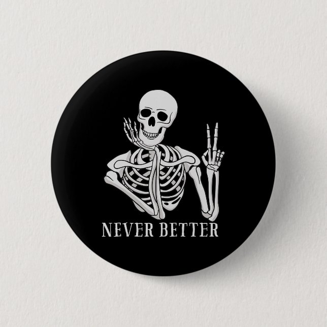 Never Better Skeleton Fun Halloween Skull  2 Inch Round Button (Front)