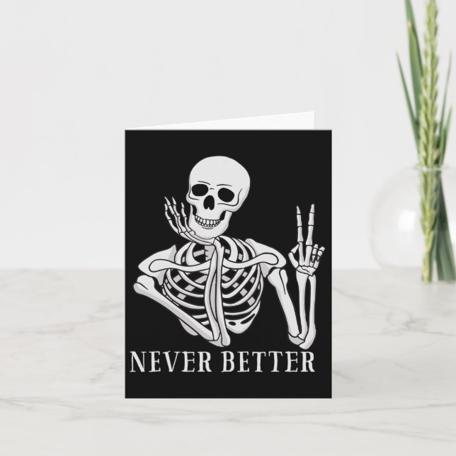 Never Better Skeleton Fun Halloween Skull  Card (Front)