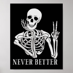 Never Better Skeleton  Fun Halloween Skull  Poster