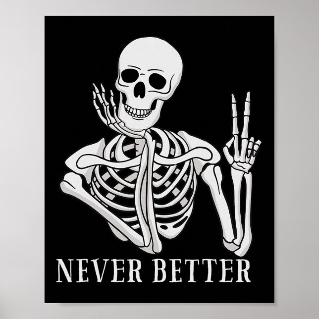 Never Better Skeleton  Fun Halloween Skull  Poster (Front)