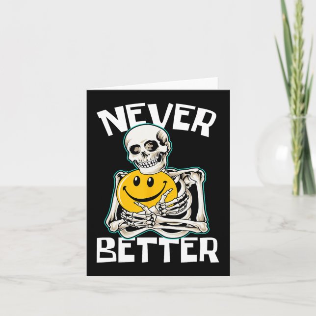 NEVER BETTER Skeleton Fun Skull Halloween Costume  Card (Front)