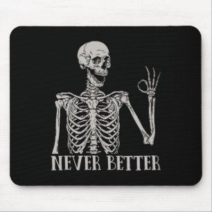 Never Better Skeleton Fun Skull Halloween For Wom Mouse Pad