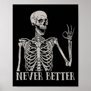 Never Better Skeleton Fun Skull Halloween For Wom Poster