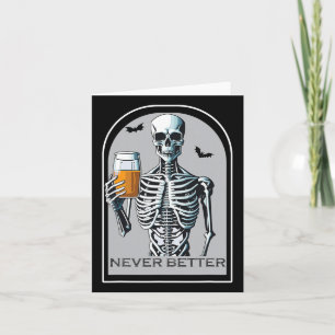 Never Better Skeleton Fun Skull Halloween For Wome Card