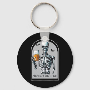 Never Better Skeleton Fun Skull Halloween For Wome Keychain