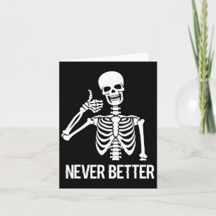 Never Better Skeleton Fun Skull Halloween Women Card