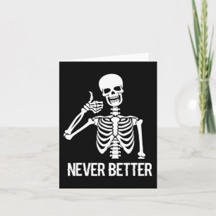 Never Better Skeleton  Fun Skull Halloween Women  Card