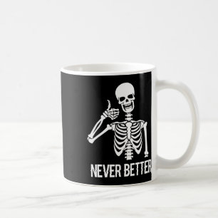 Never Better Skeleton Fun Skull Halloween Women Coffee Mug