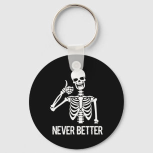 Never Better Skeleton Fun Skull Halloween Women Keychain