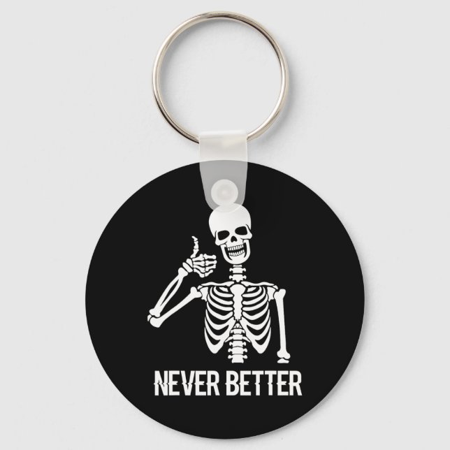 Never Better Skeleton Fun Skull Halloween Women  Keychain (Front)