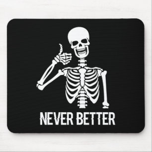 Never Better Skeleton Fun Skull Halloween Women Mouse Pad
