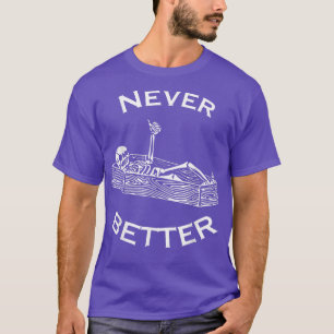 Never Better Skeleton Funny Halloween Party Mens W T-Shirt