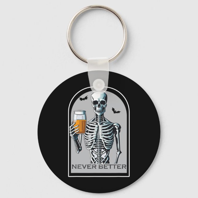 Never Better Skeleton Funny Skull Halloween  For W Keychain (Front)