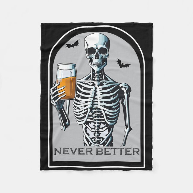 Never Better Skeleton Funny Skull Halloween Shirts Fleece Blanket (Front)