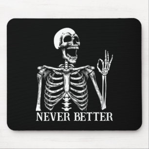 Never Better Skeleton Funny Skull Halloween Women  Mouse Pad