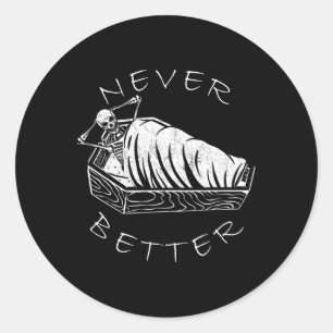 Never Better Skeleton Funny Skull Lazy Skeleton Ha Classic Round Sticker
