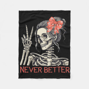 Never Better Skeleton Halloween Skull Mom Messy Bu Fleece Blanket