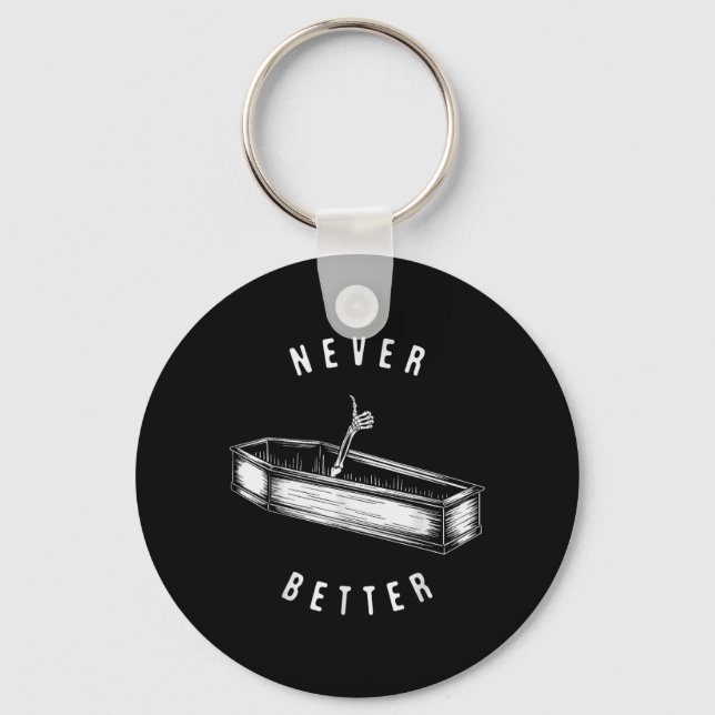 Never Better Skeleton in Coffin Funny Halloween Keychain (Front)