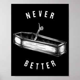 Never Better Skeleton in Coffin Funny Halloween Poster
