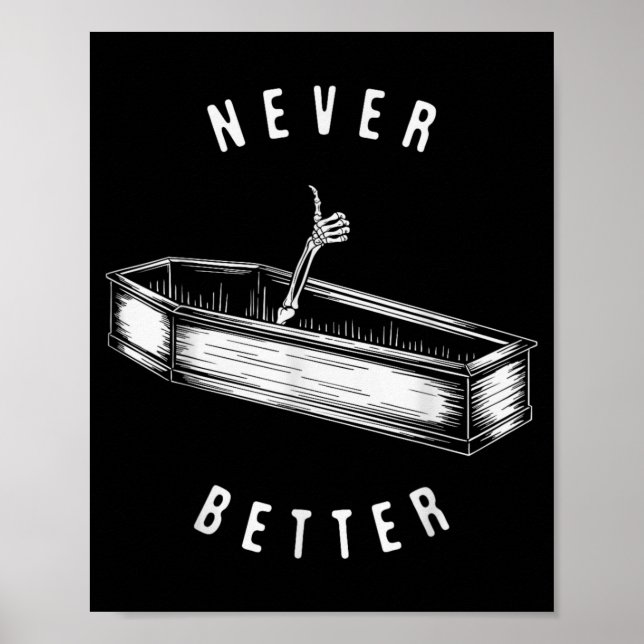 Never Better Skeleton in Coffin Funny Halloween Poster (Front)