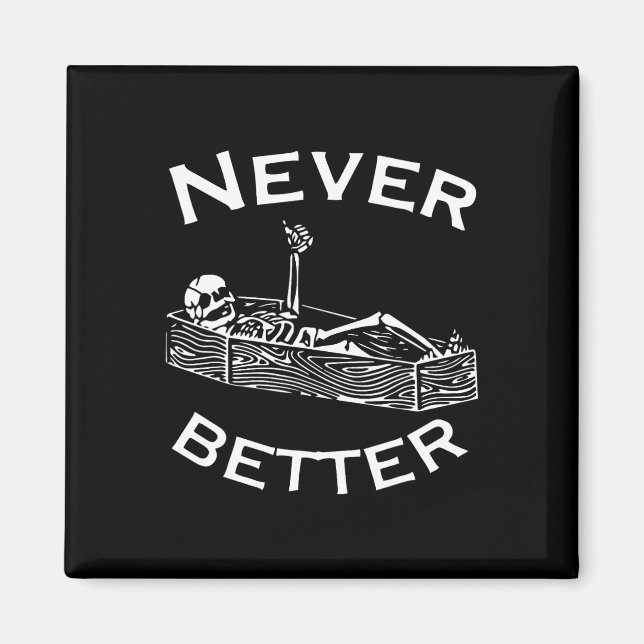 Never Better Skeleton Lazy Halloween Costume Fun S Magnet (Front)