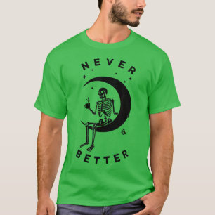 Never Better Skeleton Lazy Moon Halloween Costume  T-Shirt