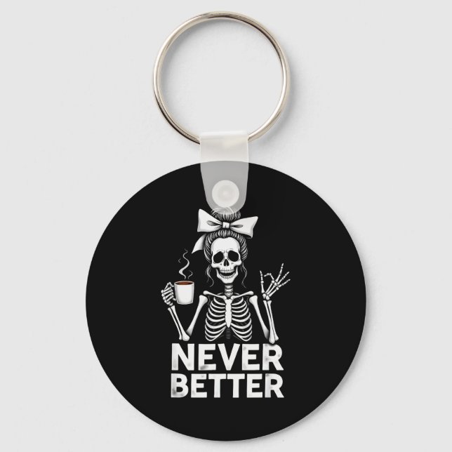 Never Better Skeleton Mom Drinking Coffee Hallowee Keychain (Front)