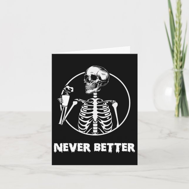 Never Better Skeleton Skull Funny Halloween Costum Card (Front)