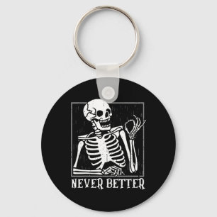 Never Better Skeleton Skull Halloween  For Women M Keychain