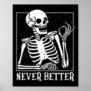 Never Better Skeleton Skull Halloween For Women Me Poster