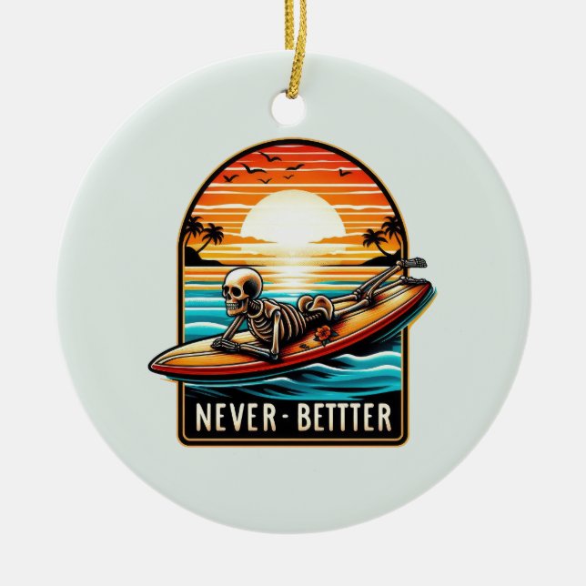 Never Better - Skeleton Surfing Sunset Wave Ceramic Ornament (Front)