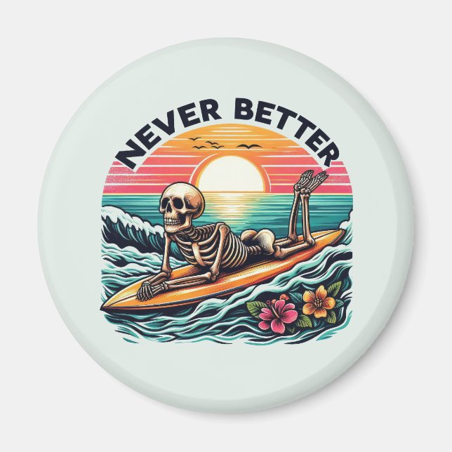 Never Better - Skeleton Surfing Sunset Wave Design Magnet (Front)