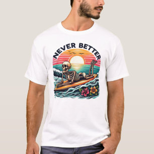 Never Better - Skeleton Surfing Sunset Wave Design T-Shirt
