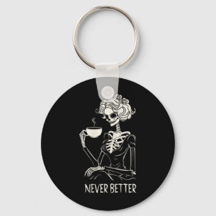 Never Better Skeleton Women Drinking Coffee Flower Keychain