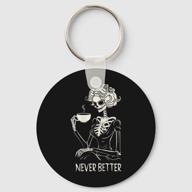 Never Better Skeleton Women Drinking Coffee Flower Keychain (Front)