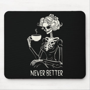 Never Better Skeleton Women Drinking Coffee Flower Mouse Pad